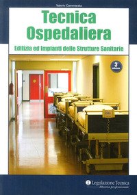 Tecnica ospedaliera. Edilizia ed impianti delle strutture sanitarie