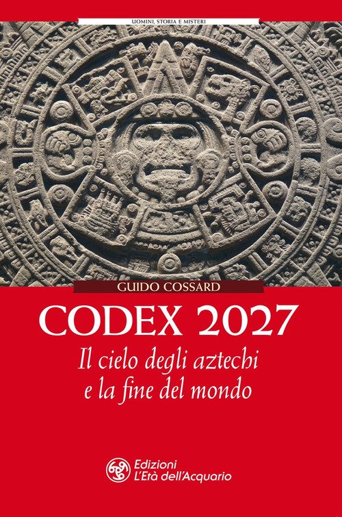 Codex 2027. Il cielo degli aztechi e la fine del mondo
