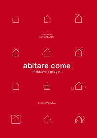 Abitare come. Riflessioni e progetti