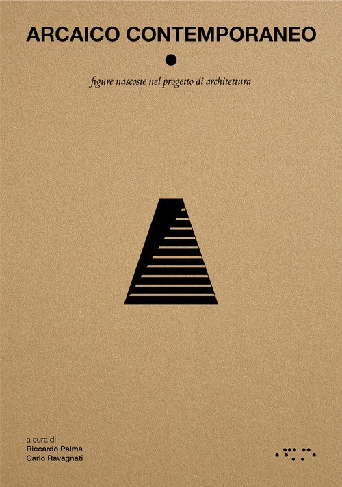 Arcaico contemporaneo. Figure nascoste nel progetto di architettura