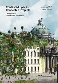 Contested Spaces Concerted Projects. Designs for Vulnerable Memories