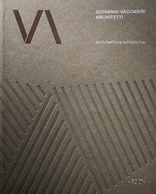Giovanni Vaccarini Architetti. Architetture adriatiche