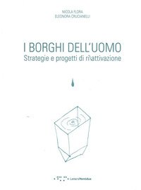 I borghi dell'uomo. Strategie e progetti di ri/attivazione. Ediz. italiana e inglese