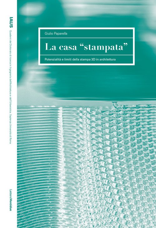 La casa "stampata". Potenzialità e limiti della stampa 3D in architettura