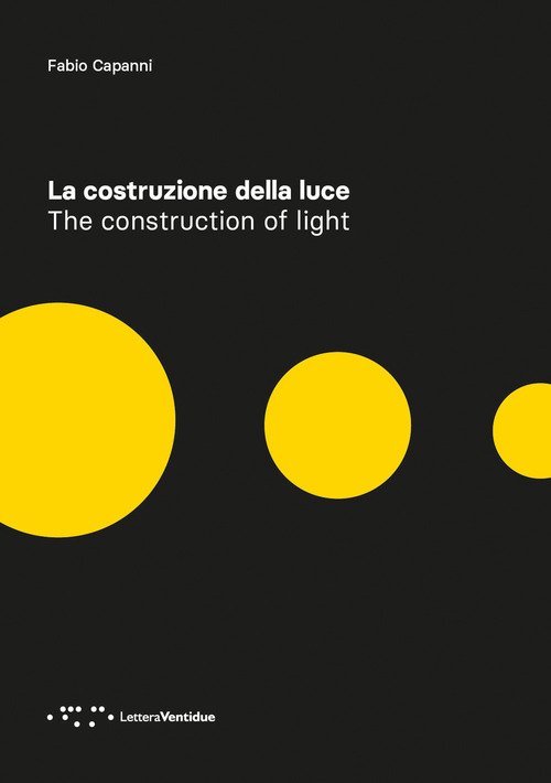 La costruzione della luce. Ediz. italiana e inglese