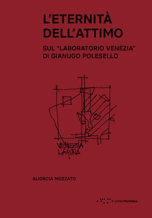 L'eternità dell'attimo. Sul «Laboratorio Venezia» di Gianugo Polesello