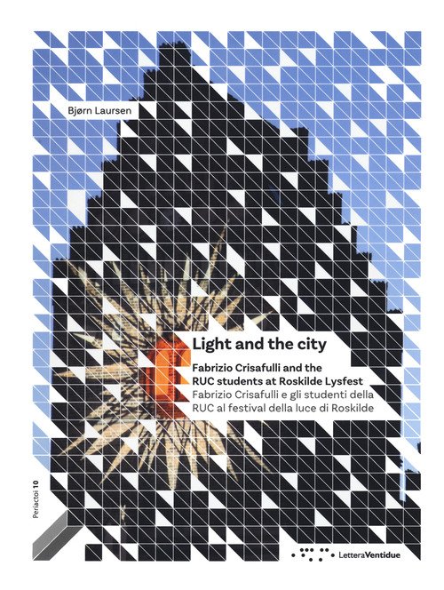 Light and the city. Fabrizio Crisafulli and the RUC students at Roskilde Lysfest-Fabrizio Crisafulli e gli studenti della RUC al festival della luce di Roskilde
