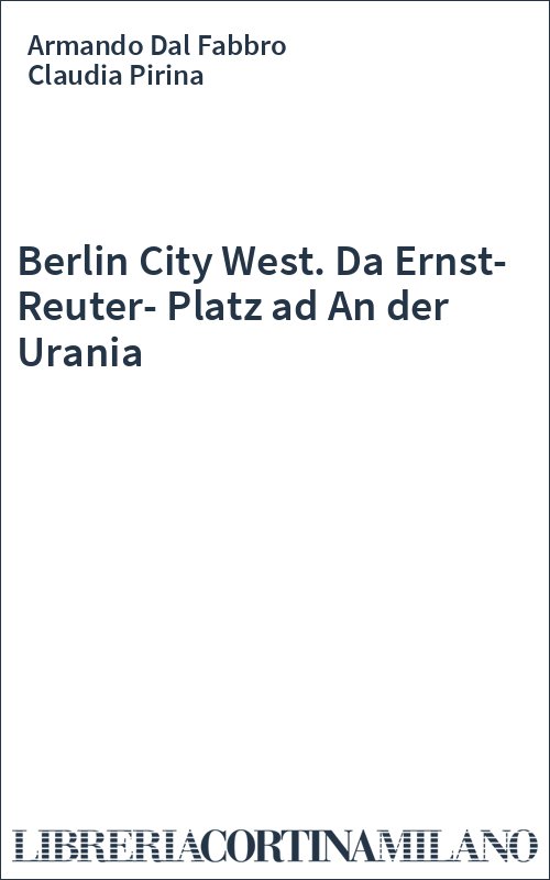 Berlin City West. Da Ernst-Reuter-Platz ad An der Urania