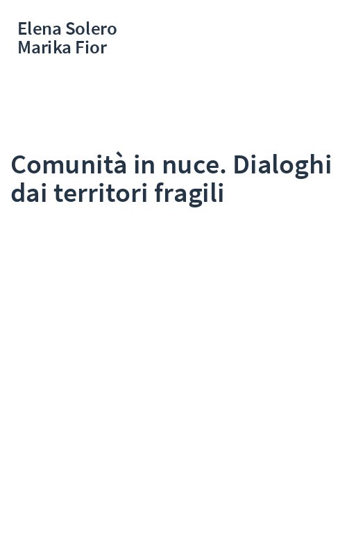 Comunità in nuce. Dialoghi dai territori fragili