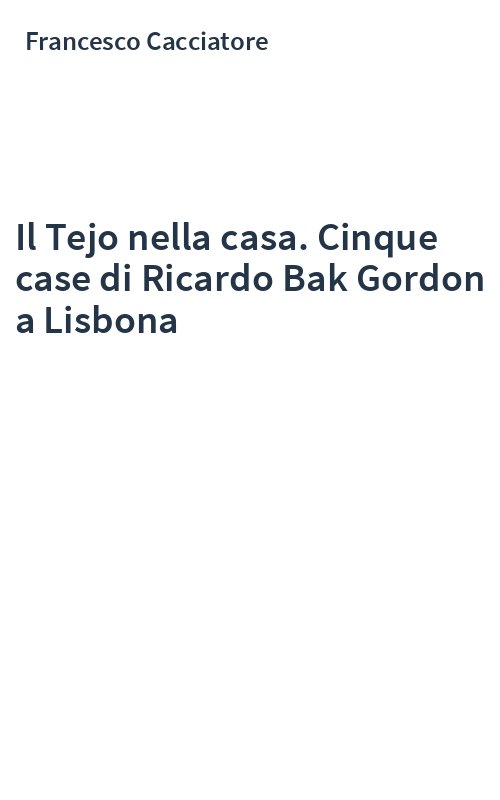 Il Tejo nella casa. Cinque case di Ricardo Bak Gordon a Lisbona