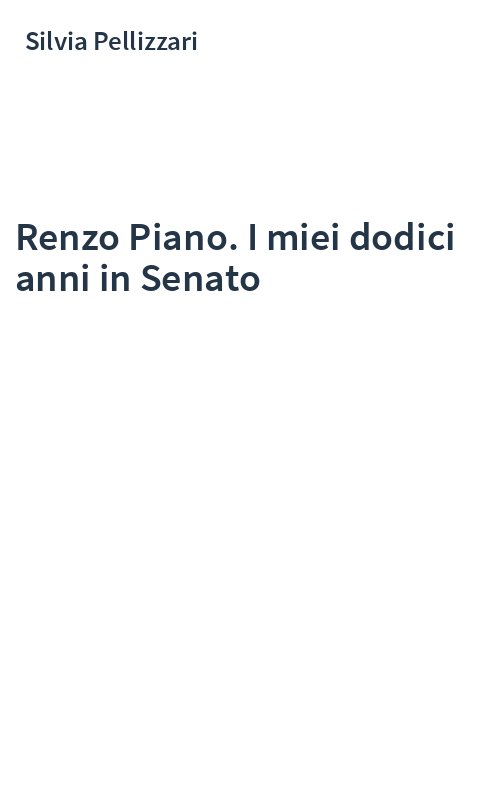 Renzo Piano. I miei dodici anni in Senato