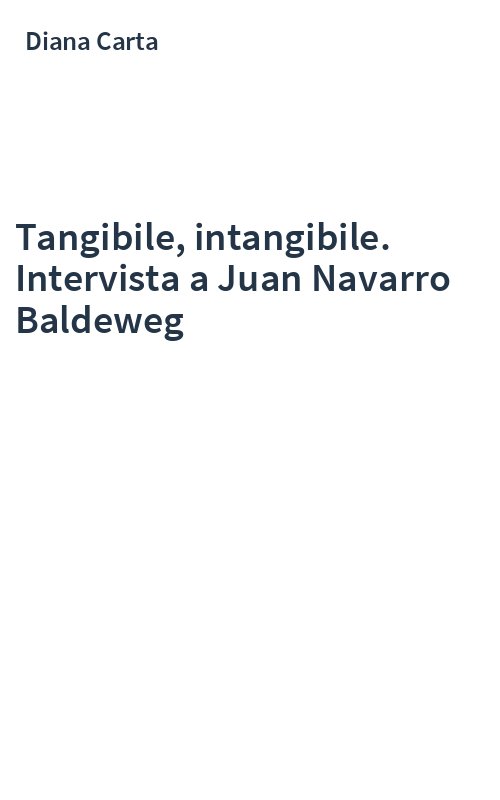 Tangibile, intangibile. Intervista a Juan Navarro Baldeweg