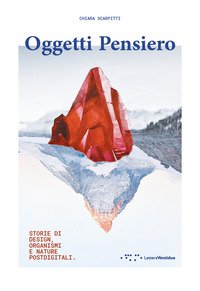 Oggetti pensiero. Storie di design, organismi e nature postdigitali