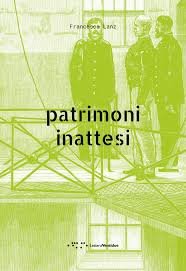 Patrimoni inattesi. Riusare per valorizzare. Ex-carceri: pratiche e progetti per un patrimonio difficile