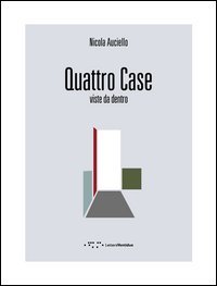 Quattro case. Viste da dentro. Ediz. italiana e inglese