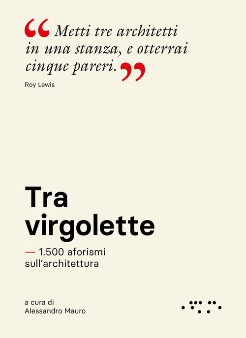 Tra virgolette. 1.500 aforismi sull'architettura
