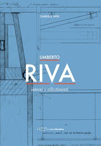 Umberto Riva. Interni e allestimenti