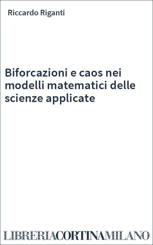 Biforcazioni e caos nei modelli matematici delle scienze applicate