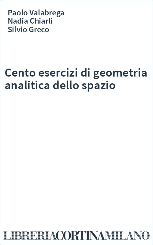 Cento esercizi di geometria analitica dello spazio