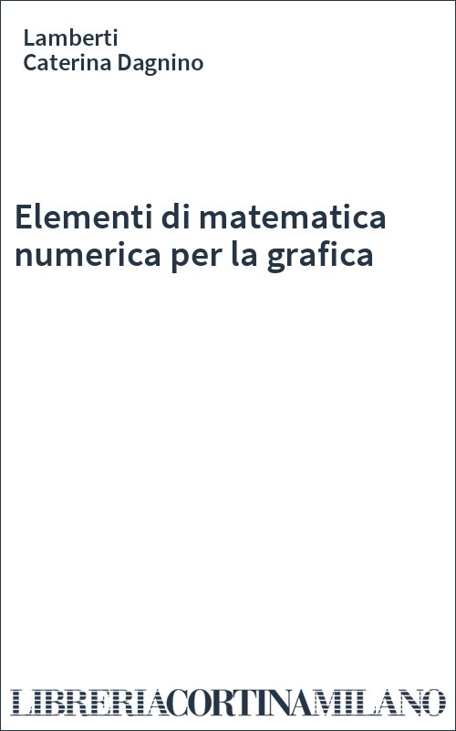 Elementi di matematica numerica per la grafica