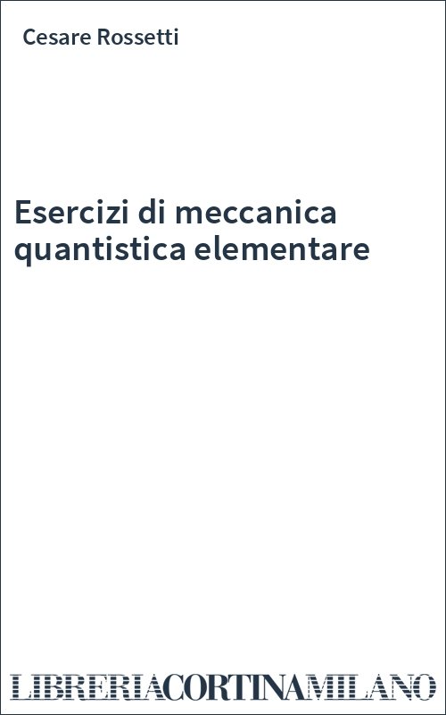Esercizi di meccanica quantistica elementare