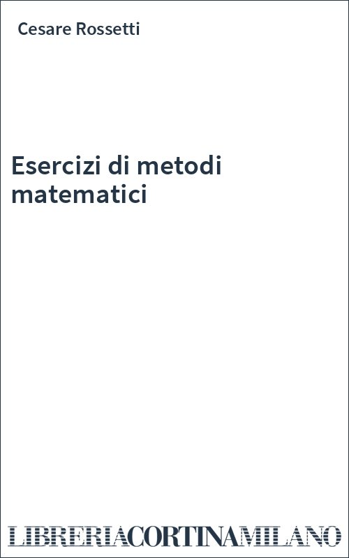 Esercizi di metodi matematici