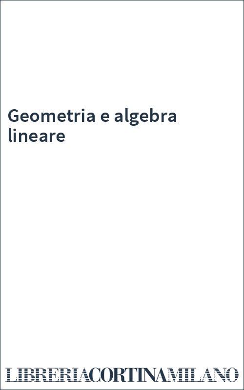 Geometria e algebra lineare