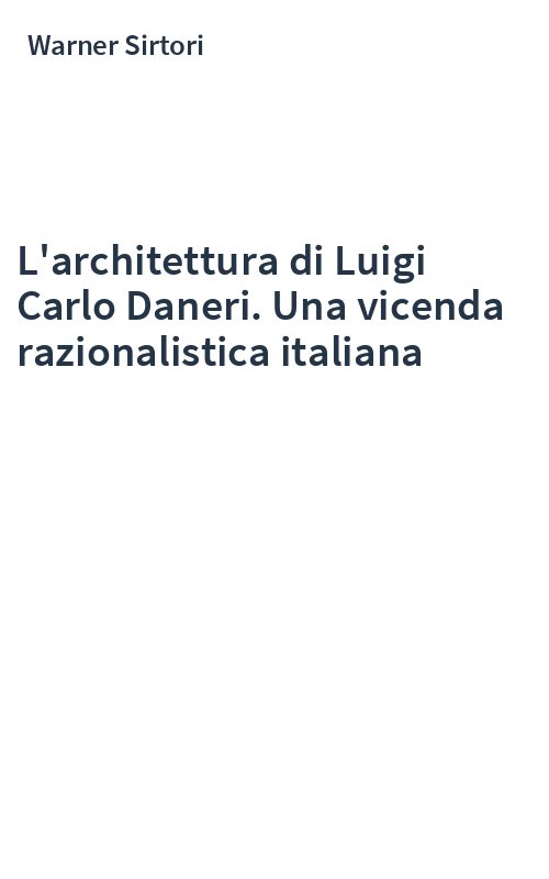 L'architettura di Luigi Carlo Daneri. Una vicenda razionalistica italiana
