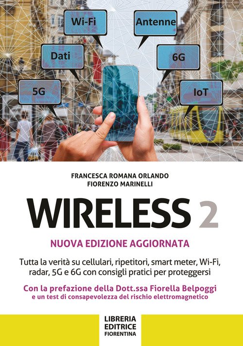 Wireless 2. Tutta la verità su cellulari, ripetitori, smart-meter, Wi-Fi, radar, 5G e 6G con consigli pratici per proteggersi
