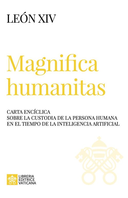 Magnifica humanitas. Carta Encíclica sobre la custodia de la persona humana en el tiempo de la inteligentia artificial