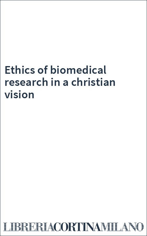 Ethics of biomedical research in a christian vision
