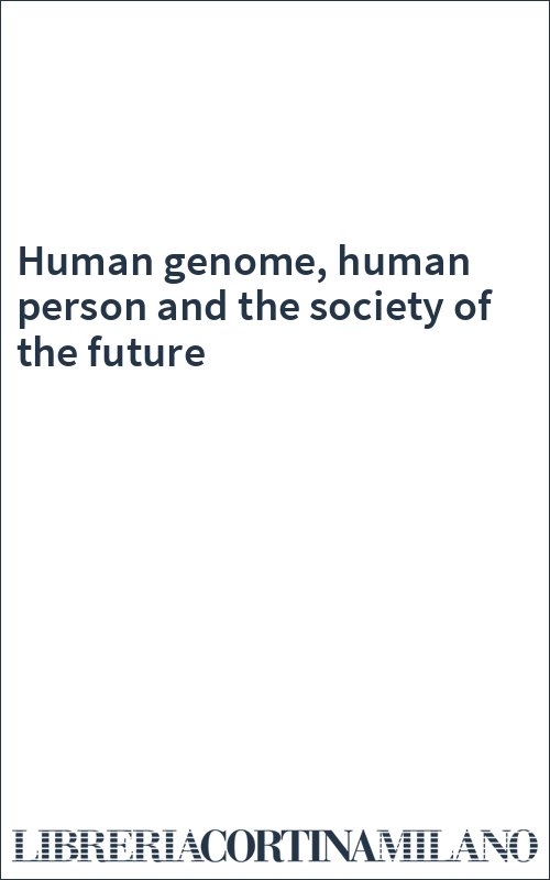 Human genome, human person and the society of the future