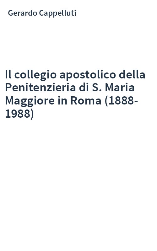 Il collegio apostolico della Penitenzieria di S. Maria Maggiore in Roma (1888-1988)
