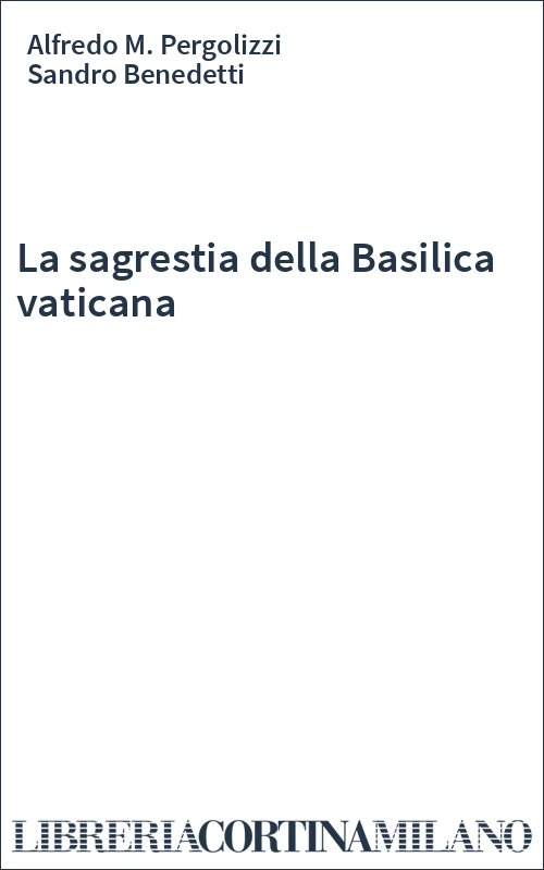 La sagrestia della Basilica vaticana
