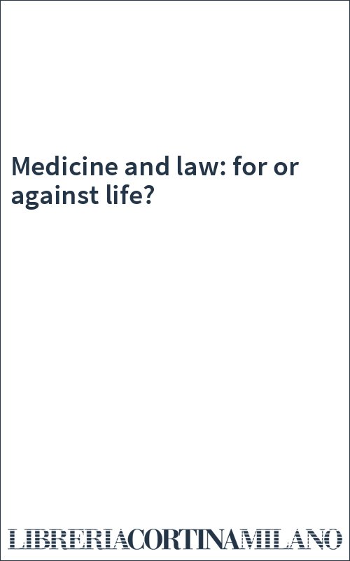 Medicine and law: for or against life?