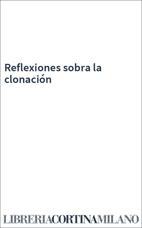 Reflexiones sobra la clonación