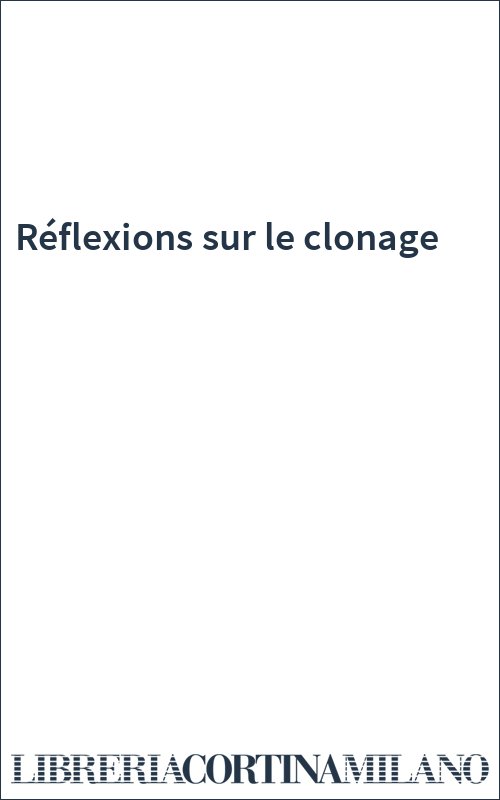 Réflexions sur le clonage