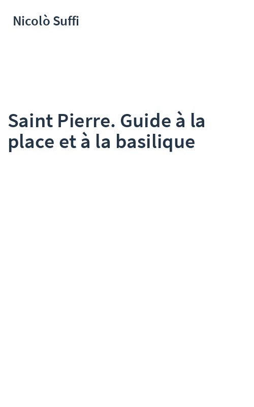 Saint Pierre. Guide à la place et à la basilique