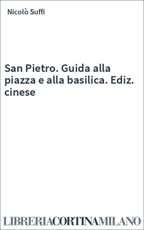 San Pietro. Guida alla piazza e alla basilica. Ediz. cinese