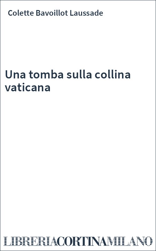 Una tomba sulla collina vaticana