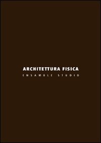 Architettura fisica. Ensamble Studio