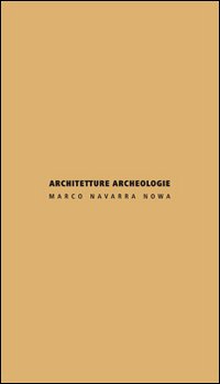 Architetture archeologie. Ediz. italiana e inglese