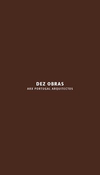 Dez obras. ARX Portugal Arquitectos. Ediz. italiana e inglese