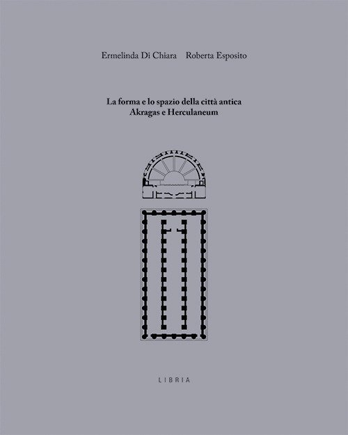 La forma e lo spazio della città antica: Akragas e Herculaneum