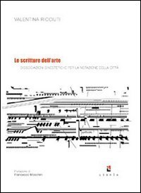 Le scritture dell'arte. Dissociazioni sinestetiche per la notazione della città