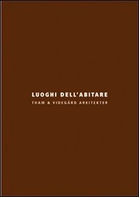 Luoghi dell'abitare. Tham & Videgård Arkitekter. Ediz. italiana e inglese