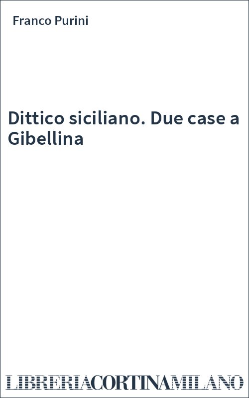Dittico siciliano. Due case a Gibellina