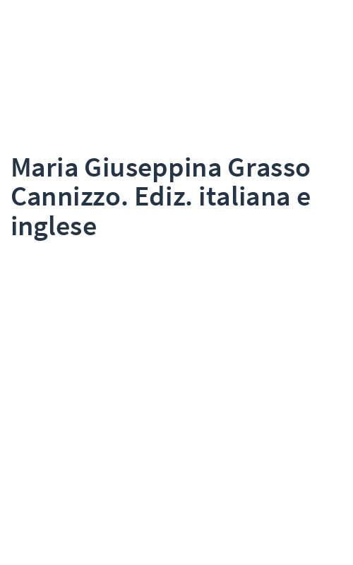 Maria Giuseppina Grasso Cannizzo. Ediz. italiana e inglese