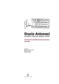 Orazio Antonacci architetto, urbanista, designer, artista. Inventario interventi edilizia residenziale pubblica 1953-1966