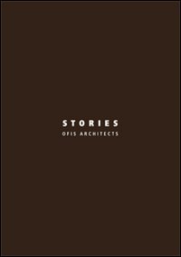 Stories. OFIS architects. Ediz. italiana e inglese